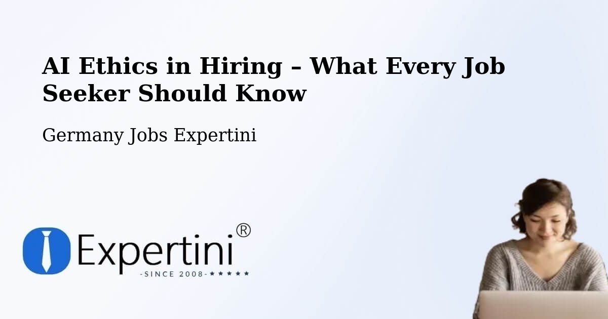AI Ethics in Recruitment & Hiring – Veitshöchheim - Veitshöchheim, Germany Jobs Expertini